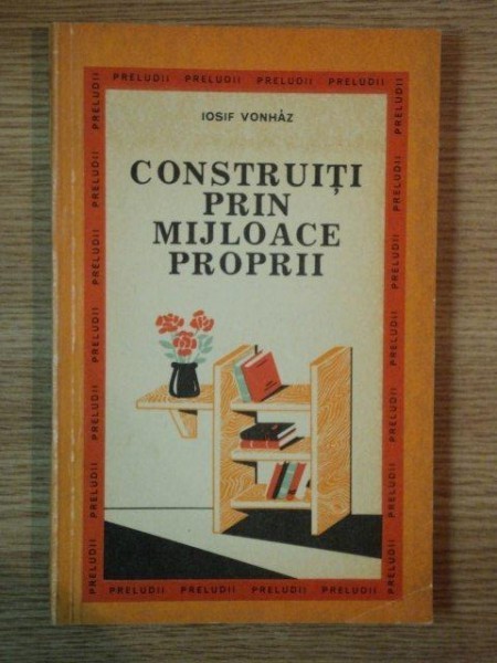 Iosif Vonhaz - Construiti prin mijloace proprii