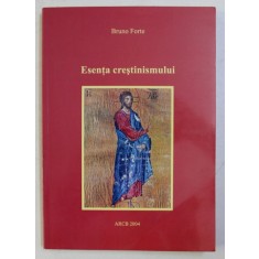 ESENTA CRESTINISMULUI de BRUNO FORTE , 2004