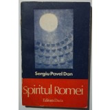 Sergiu Pavel Dan - Spiritul Romei. O privire comparativă asupra g&acirc;ndirii...
