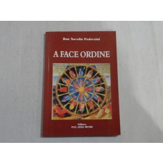 A FACE ORDINE (reflectii si propuneri pentru un stil de viata mai sanatos, mai uman, mai crestin) - Don Novello Pederzini