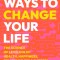 100 Ways to Change Your Life: The Science of Leveling Up Health, Happiness, Relationships &amp; Success