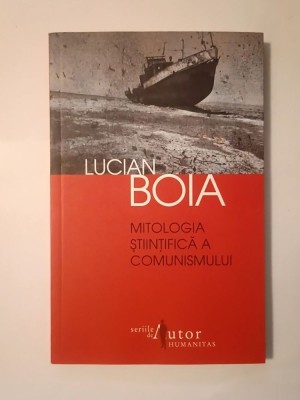 Lucian Boia - Mitologia științifică a comunismului (ediția a III-a, 2011) foto