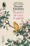 Povestiri de ținut &icirc;n palmă - Paperback brosat - Yasunari Kawabata - Humanitas Fiction