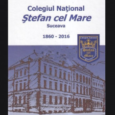 Colegiul National Stefan cel Mare Suceava 1860-2016 F. Moraru, Corina Dominte