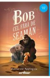 Cumpara ieftin Bob Cel Fara De Seaman, Wendy Mass, Rebecca Stead - Editura Art