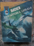 BADER INVINGATORUL CERULUI-PAUL BRICKHILL