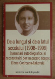 De-a lungul si de-a latul secolului, 1908-1999/ Elena Codreanu Rakovski