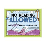 No Reading Allowed: The Worst Read-Aloud Book Ever