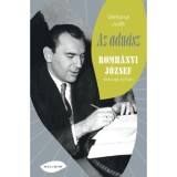 Az adu&aacute;sz - Romh&aacute;nyi J&oacute;zsef &eacute;lete egy k&ouml;rben - V&aacute;rkonyi Judit