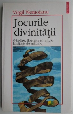 Jocurile divinitatii. Gandire, libertate si religie la sfarsit de mileniu &amp;ndash; Virgil Nemoianu foto
