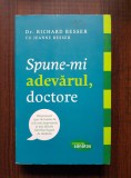 Richard Besser - Spune-mi adevarul, doctore