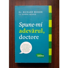 Richard Besser - Spune-mi adevarul, doctore