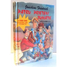 PATRU PRIETENI JUMATE de JOACHIM FRIEDRICH , 2002