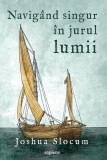 Navig&acirc;nd singur &icirc;n jurul lumii - Joshua Slocum, ART