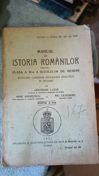 Manual de Istoria Romanilor pentru clasa A III-a A Scoalelor de Meserii Intocmit Conform Programei Analitice in Vigoare de Gheorghe Lazar , Iosif Andr