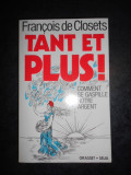 FRANCOIS DE CLOSETS - TANT ET PLUS (1992, limba franceza)