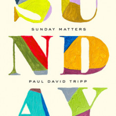 Sunday Matters: 52 Devotionals to Prepare Your Heart for Church