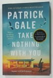TAKE NOTHING WITH YOU by PATRICK GALE , 2019