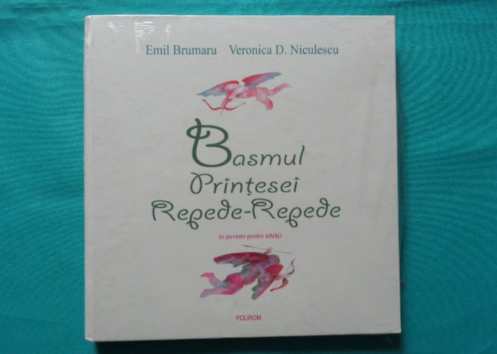 Emil Brumaru si Veronica D. Niculescu &ndash; Basmul printesei Repede Repede ( prima editie )