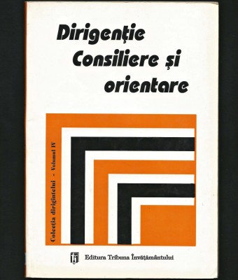 DIRIGENȚIE, CONSILIERE ȘI ORIENTARE, MONICA ROBETE, COLECȚIA DIRIGINTELUI VOL IV foto