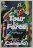 TOUR DE FORCE , CUM AM SCRIS ISTORIE IN TURUL FRANTEI de MARK CAVENDISH , 2023