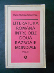 OV. S. CROHMALNICEANU - LITERATURA ROMANA INTRE CELE DOUA RAZBOAIE MONDIALE vol3 foto