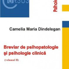 Breviar de psihopatologie si psihologie clinica Vol.2 - Camelia Maria Dindelegan