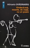 Vindeca-ma, moarte, de viata, cu un poem - 2023 - Mihaela Gradinariu (AQ267)