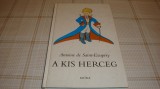 Antoine de Saint Exupery - A Kis Herceg ( Micul print ) - 2001 - in maghiara