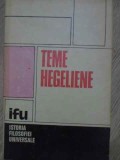 Teme Hegeliene - Colectiv, Dacia 1982, Filosofie Hegeliana, Coperta Cartonata, 328 pagini