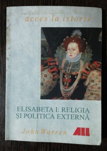 ELISABETA I- RELIGIA SI POLITICA EXTERNA - JOHN WARREN