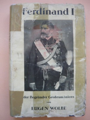 EUGEN WOLBE - FERDINAND I ( Der Bergrunder Grossrumaniens ) - 1938 foto
