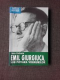 EMIL GIURGIUCA, SUB POVARA VREMURILOR - LIVIU GRASOIU (CU DEDICATIA AUTORULUI)
