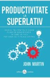Productivitate la superlativ - John Martin