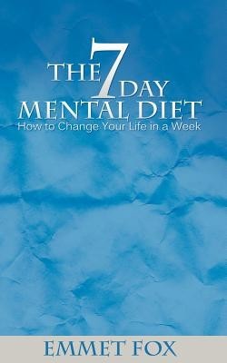 The Seven Day Mental Diet: How to Change Your Life in a Week foto