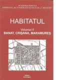 Habitatul, Volumul al II-lea - Banat, Crisana, Maramures - Ion Ghinoiu
