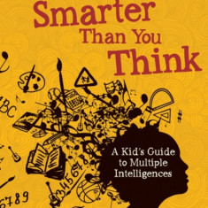 You're Smarter Than You Think A Kid's Guide to Multiple Intelligences