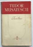 TEATRU de TUDOR MUSATESCU , 1958 *PREZINTA URME DE UZURA