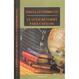 Sa stam de vorba fara catalog - Mircea Santimbreanu