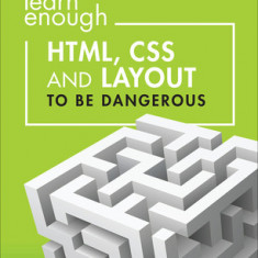 Learn Enough Html, CSS and Layout to Be Dangerous