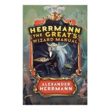Herrmann the Great&#039;s Wizard Manual