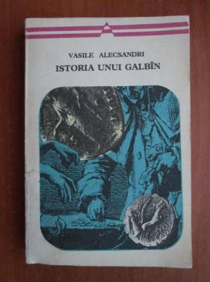 Vasile Alecsandri - Istoria unui galb&amp;icirc;n (editie 1972) foto