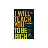 I Will Teach You to Be Rich, Second Edition: No Guilt. No Excuses. No B.S. Just a 6-Week Program That Works.