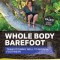 Whole Body Barefoot: Transitioning Well to Minimal Footwear