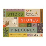 Sticks, Stones &amp; Pinecones: Games to Play in Nature