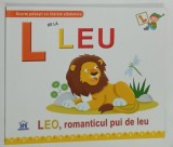 L DE LA LEU , LEO , ROMANTICUL PUI DE LEU , SCURTE POVESTI CU LITERELE ALFABETULUI , 2017