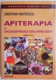 Apiterapia sau Cum sa folosim produsele stupului pentru sanatate &ndash; Cristina Mateescu
