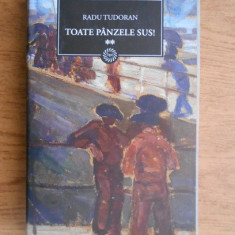Radu Tudoran - Toate panzele sus volumul 2 (2009, editie cartonata)