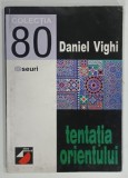COLECTIA 80 ESEURI , TENTATIA ORIENTULUI de DANIEL VIGHI , 1998