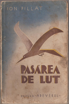 Ion Pillat - Pasarea de lut (Editia princeps) foto